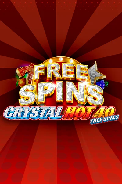 Crystal Hot 40 Free Spins | FAZI